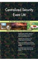 Centralized Security Event LM A Clear and Concise Reference