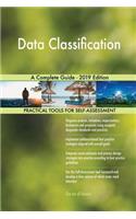 Data Classification A Complete Guide - 2019 Edition