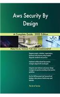 Aws Security By Design A Complete Guide - 2020 Edition