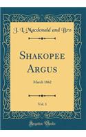 Shakopee Argus, Vol. 1: March 1862 (Classic Reprint)