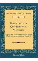 Report on the Quinquennial Meetings: Rapport De L'assemblée Quinquennal; Bericht Über Die Generalversammlung; Rome 1914 (Classic Reprint)