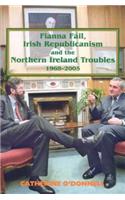 Fianna Fail, Irish Republicanism and the Northern Ireland Troubles, 1968-2005