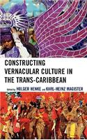 Constructing Vernacular Culture in the Trans-Caribbean