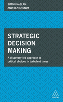 Strategic Decision Making: A Discovery-Led Approach to Critical Choices in Turbulent Times(English)