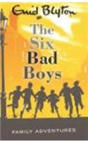 The Six Bad Boys: (Enid Blyton: Family Adventures)