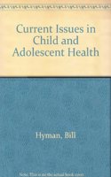 Current Issues in Child and Adolescent Health