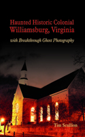 Haunted Historic Colonial Williamsburg, Virginia