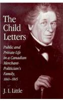 The Child Letters: Public and Private Life in a Canadian Merchant-Politician's Family, 1841-1845