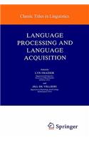 Language Processing and Language Acquisition: (10 Studies in Theoretical Psycholinguistics)