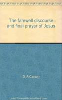 The Farewell Discourse and Final Prayer of Jesus: An Exposition of John 14-17