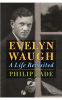 Evelyn Waugh: A Life Revisited