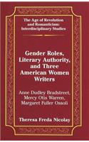 Gender Roles, Literary Authority, and Three American Women Writers