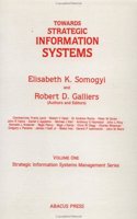 Towards Strategic Information (Strategic Information Systems Management, Vol 1)