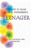 Thoughts to Share with a Wonderful Teenager