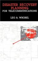 Disaster Recovery Planning for Telecommunications: (Telecommunications Library)