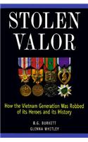 Stolen Valor: How the Vietnam Generation Was Robbed of Its Heroes and Its History