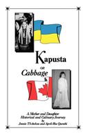 Kapusta or Cabbage - A Mother and Daughter Historical and Culinary Journey