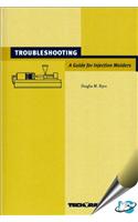 Troubleshooting : A Guide for Injection Molders