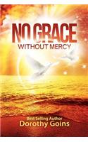 No Grace Without Mercy