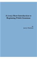 A (very) Short Introduction to Beginning Polish Grammar