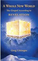 A Whole New World: The Gospel According to Revelation