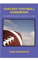 Fantasy Football Guidebook: Your Comprehensive Guide to Playing Fantasy Football