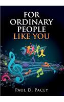 For Ordinary People Like You