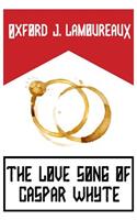 Love Song of Caspar Whyte