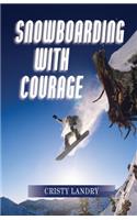 Snowboarding with Courage