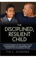 The Disciplined, Resilient Child