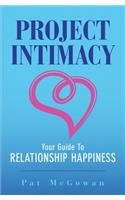 Project Intimacy: Your Guide To Relationship Happiness