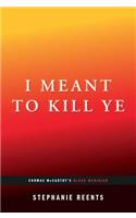 I Meant to Kill Ye: Cormac McCarthy's Blood Meridian (...Afterwords)