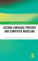 Second Language Prosody and Computer Modeling: (Routledge Studies in Applied Linguistics)
