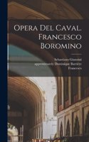 Opera Del Caval. Francesco Boromino
