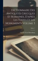 Dictionnaire des antiquités grecques et romaines, d'après les textes et les monuments Volume 3; Series 1