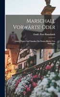 Marschall Vorwärts! oder