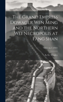 Grand Empress Dowager Wen Ming and the Northern Wei Necropolis at Fang Shan; vol.1 no.1 (1947)