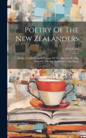 Poetry Of The New Zealanders: Poems, Traditions And Chaunts Of The Maories. Ko Nga Moteateo, Me Nga Hakirara O Nga Maori