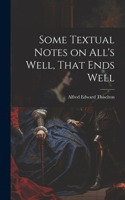 Some Textual Notes on All's Well, That Ends Well