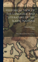Historical View Of The Language And Literature Of The Slavic Nations: With A Sketch Of Their Popular Poetry