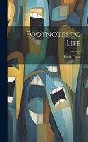 Footnotes to Life
