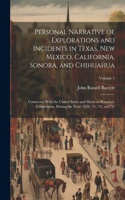 Personal Narrative of Explorations and Incidents in Texas, New Mexico, California, Sonora, and Chihuahua: Connected With the United States and Mexican Boundary Commission, During the Years 1850, '51, '52, and '53; Volume 1