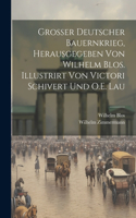 Grosser deutscher Bauernkrieg, herausgegeben von Wilhelm Blos. Illustrirt von Victori Schivert und O.E. Lau