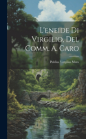 L'eneide Di Virgilio, Del Comm. A. Caro
