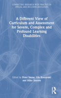 A Different View of Curriculum and Assessment for Severe, Complex and Profound Learning Disabilities