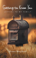 Getting to Know You: Letters to My Family