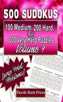 500 Sudokus: 100 Medium, 200 Hard, and 200 Very Hard Puzzles with Large Print Problems, Volume 9(9 Series: Graduated Difficulty, Nothing But Sudoku)