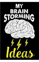 My Brain Storming Ideas: Journal, Notebook, Diary, Composition Book, Funny Brain Gift, Lined notebook To Write Your New Ideas