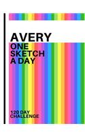 Avery: Personalized colorful rainbow sketchbook with name: One sketch a day for 120 days challenge