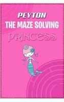 Peyton the Maze Solving Princess: Fun Mazes for Kids Games Activity Workbook